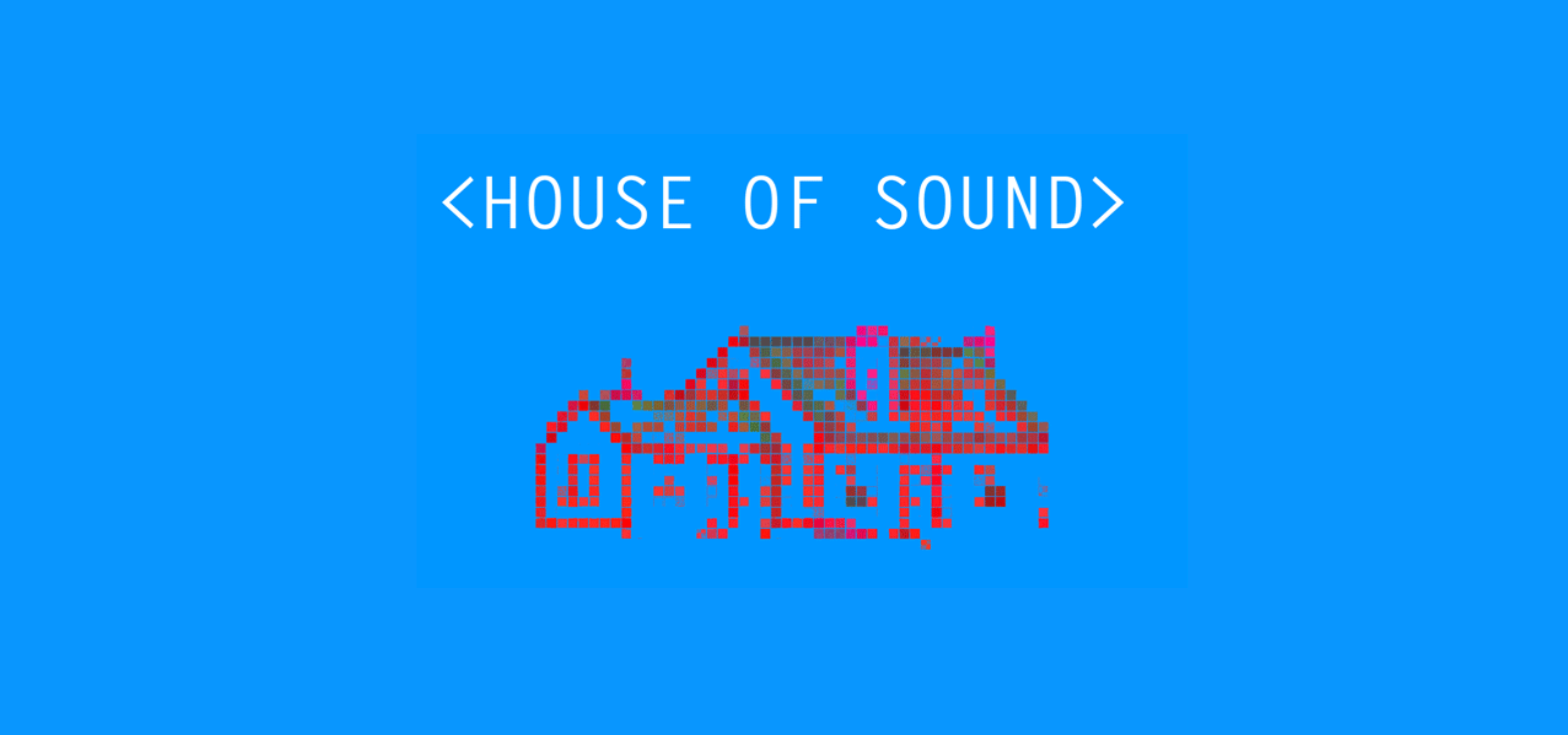 Graphic with text that reads "house of sound" with a digital house, all on a light blue background