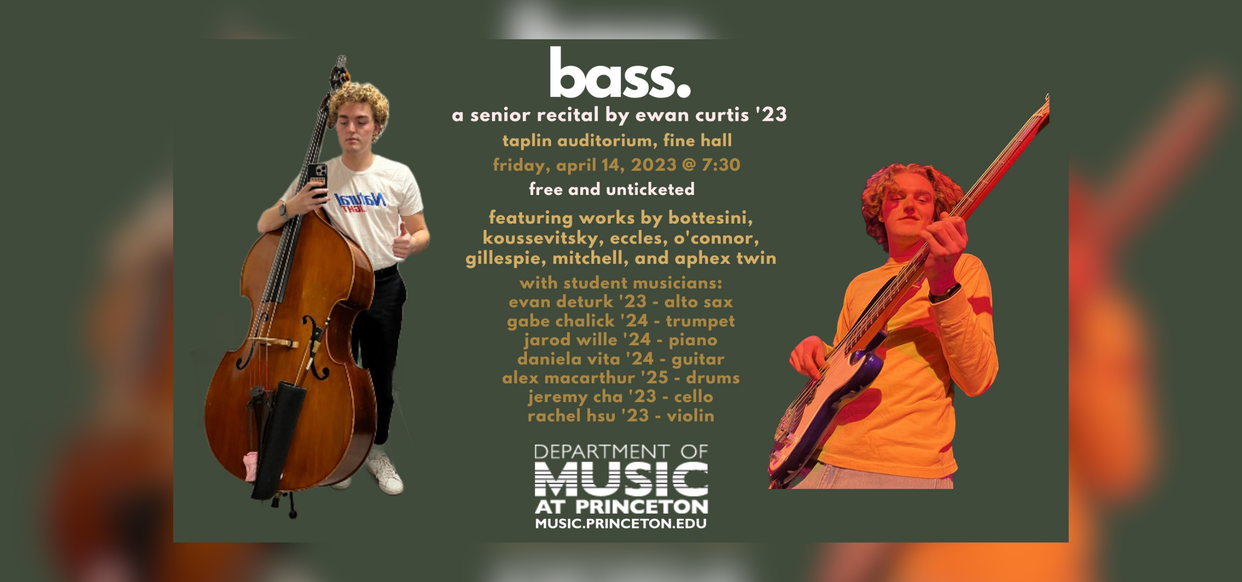 poster of Ewan Curtis holding a bass instrument, on a forest green background. Text that reads Bass. A Senior Recital by Ewan Curtis. Read the description for more details.