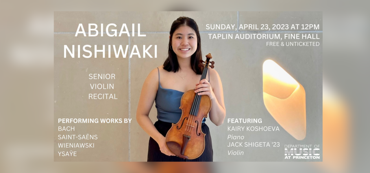 poster of Abigail Nishiwaki standing in front of a beige tile wall, smiling and holding her violin. With text that reads Senior Violin Recital April 23, 2023. Read the description for more details.